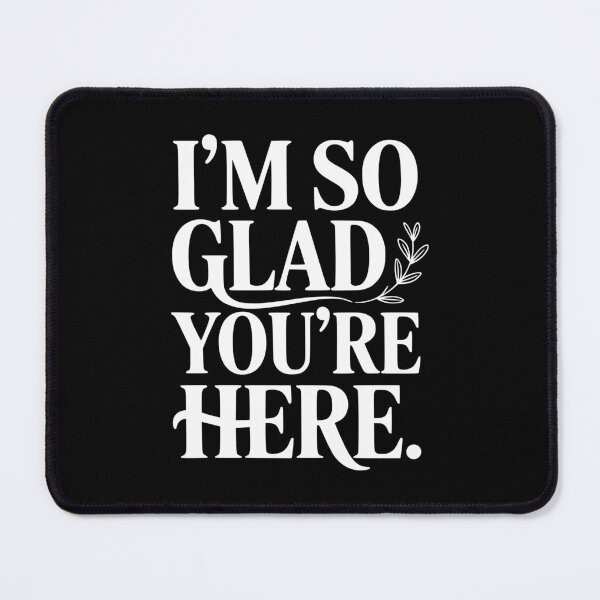 Item preview, I'm So Glad You're Here designed and sold by Frank Ring.