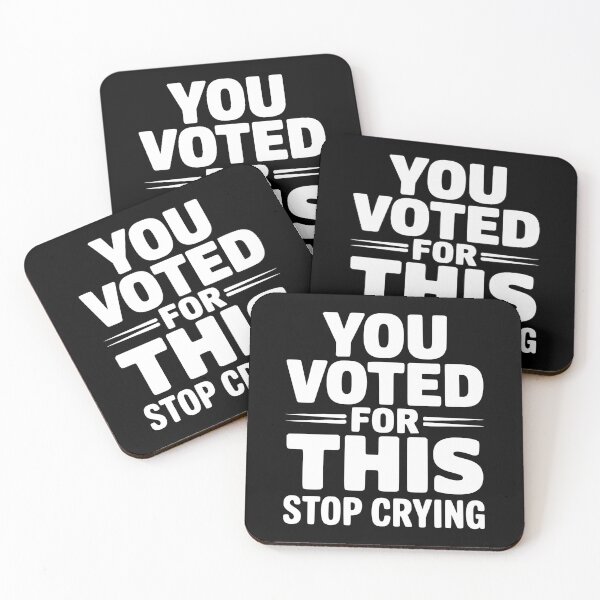 Item preview, You Voted For This Stop Crying designed and sold by Frank Ring.