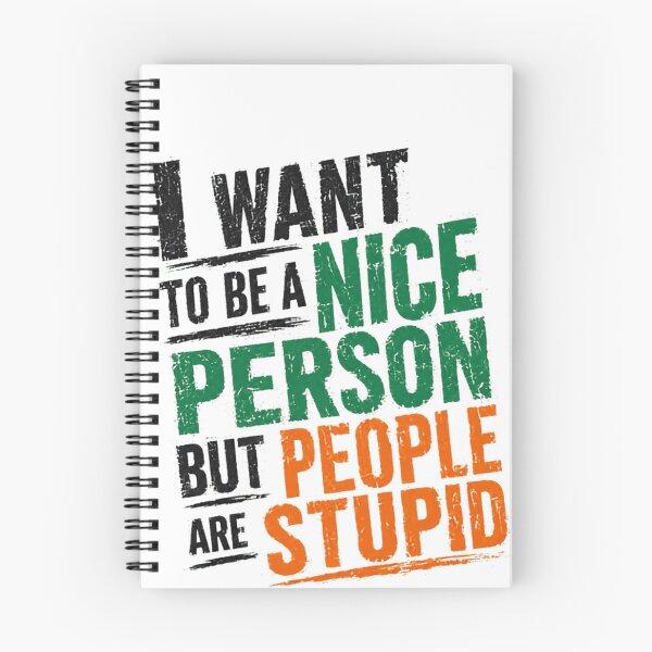 Item preview, I Want To Be A Nice Person But People Are Stupid Funny Relatable Sarcastic Quote designed and sold by SkeletonsDanger.
