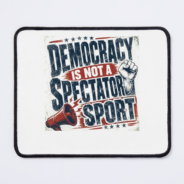 Item preview, Democracy Is Not A Spectator Sport Political Activism Citizen designed and sold by HumansStuck12.
