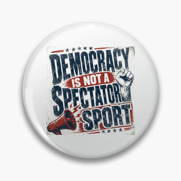 Item preview, Democracy Is Not A Spectator Sport Political Activism Citizen designed and sold by HumansStuck12.