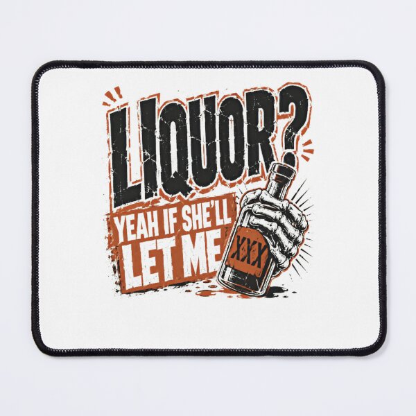 Item preview, Liquor? Yeah If She'll Let Me Funny Alcohol Relationship Humor designed and sold by HumansStuck12.