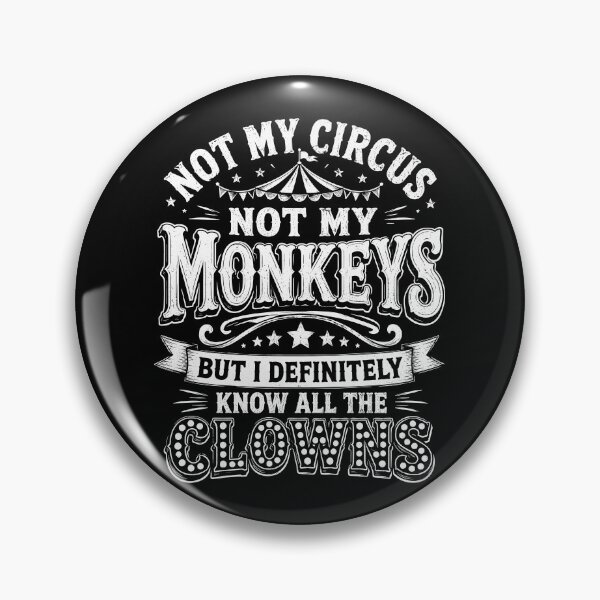 Item preview, Not My Circus, Not My Monkey Funny Sarcastic Humor designed and sold by gordonbwyashop.