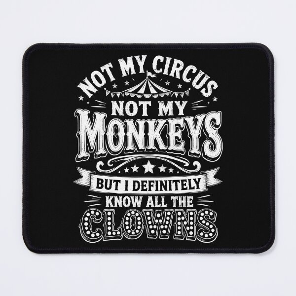 Item preview, Not My Circus, Not My Monkey Funny Sarcastic Humor designed and sold by gordonbwyashop.