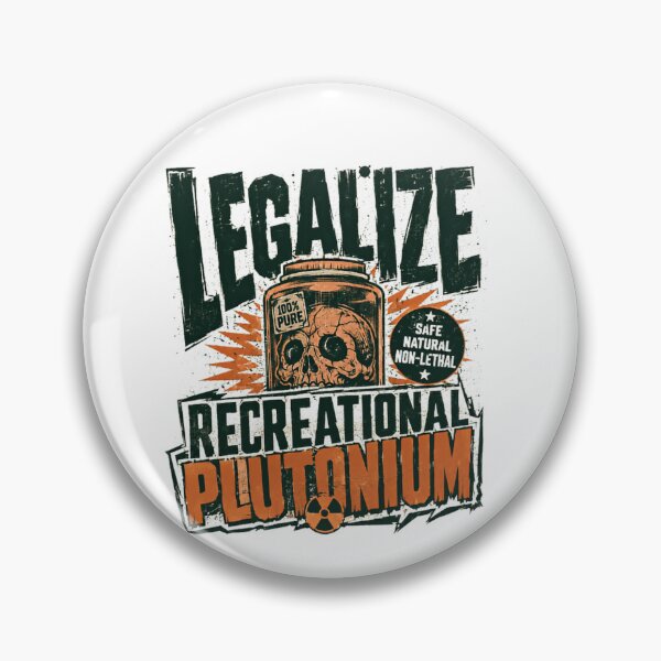 Item preview, Legalize Recreational Plutonium Dark Humor Science Fiction Satire designed and sold by SkeletonsDanger.