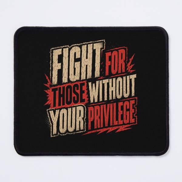 Item preview, Fight For Those Without Your Privilege Social Justice Activism Equality Human Rights Advocate designed and sold by RetroMini2026.