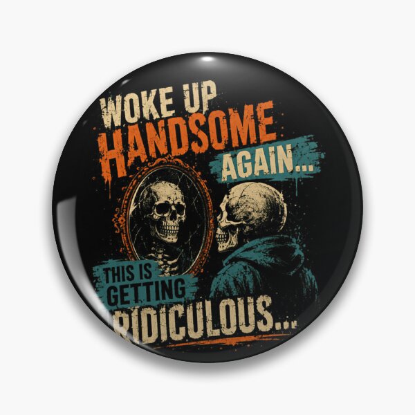 Item preview, Woke Up Handsome Again... This Is Getting Ridiculous... Funny Sarcastic Confidence Quote designed and sold by RetroMini2026.