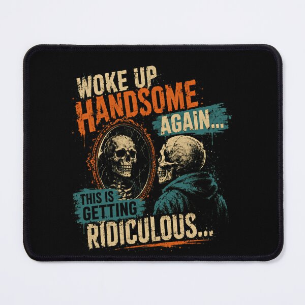Item preview, Woke Up Handsome Again... This Is Getting Ridiculous... Funny Sarcastic Confidence Quote designed and sold by RetroMini2026.