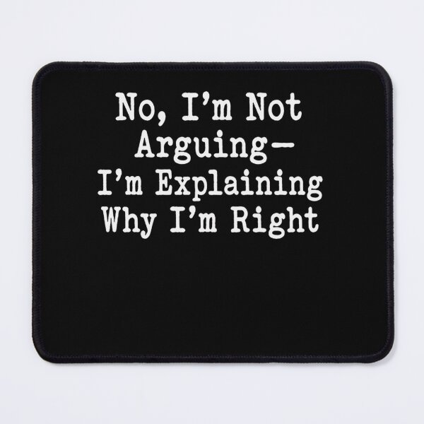 Item preview, No, I'm Not Arguing- I'm Explaining Why I'm Right Confident Witty Sarcastic Humor Saying designed and sold by RetroMini2026.