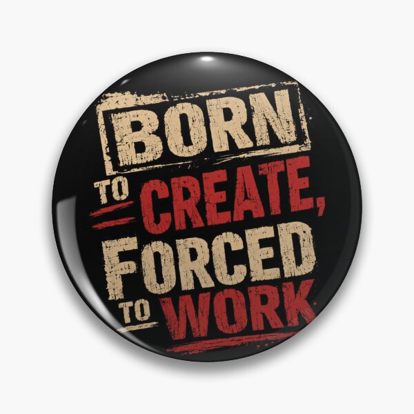 Item preview, Born To Create, Forced To Work Creative Artist Designer Maker Quote designed and sold by RetroMini2026.