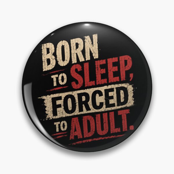 Item preview, Born To Sleep, Forced To Adult Funny Adulting Humor Relatable Quote designed and sold by RetroMini2026.