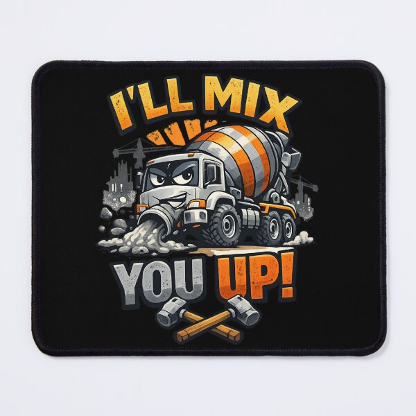 Item preview, I'll Mix You Up - Funny Cement Mixer Construction Truck  designed and sold by SidTastic .