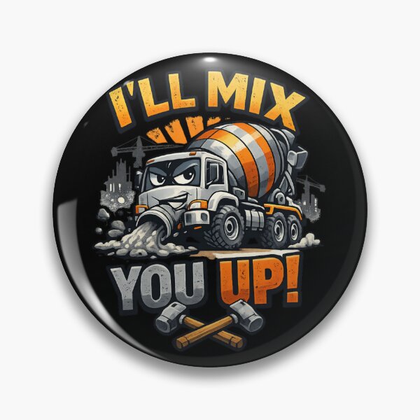 Item preview, I'll Mix You Up - Funny Cement Mixer Construction Truck  designed and sold by SidTastic .