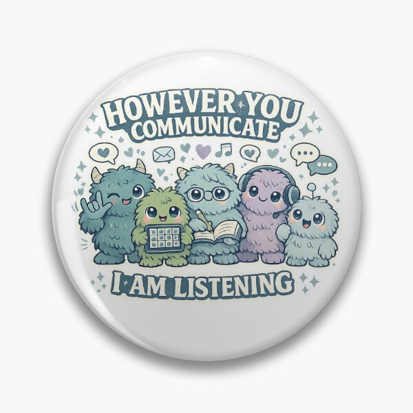 Item preview, However You Communicate I Am Listening – Cute AAC Monster Design designed and sold by xghambo.