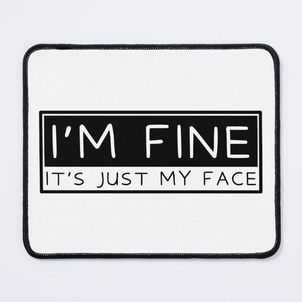 Item preview, I’m fine it’s just my face designed and sold by Dondonmart.