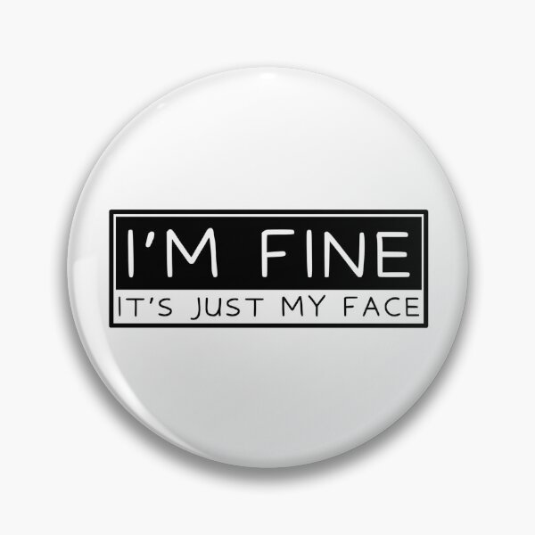 Item preview, I’m fine it’s just my face designed and sold by Dondonmart.