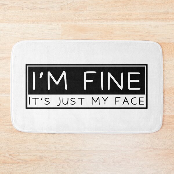Item preview, I’m fine it’s just my face designed and sold by Dondonmart.