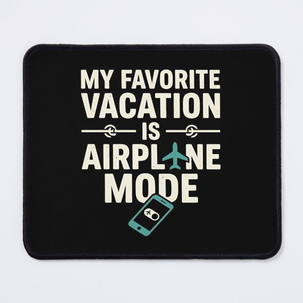 Item preview, My Favorite Vacation Is Airplane Mode Unplugged Humor designed and sold by DuckOddity.