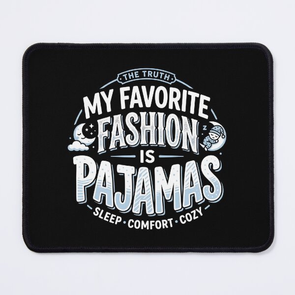 Item preview, My Favorite Fashion Is Pajamas Cozy Lifestyle designed and sold by DuckOddity.