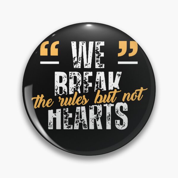 Item preview, WE BREAK THE RULES BUT NOT HEARTS designed and sold by TypeMuse.