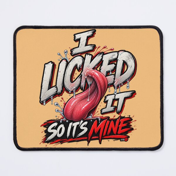 Item preview, I Licked It So It’s Mine – Funny Cheeky Tongue Quote designed and sold by KissMy6 Industries.