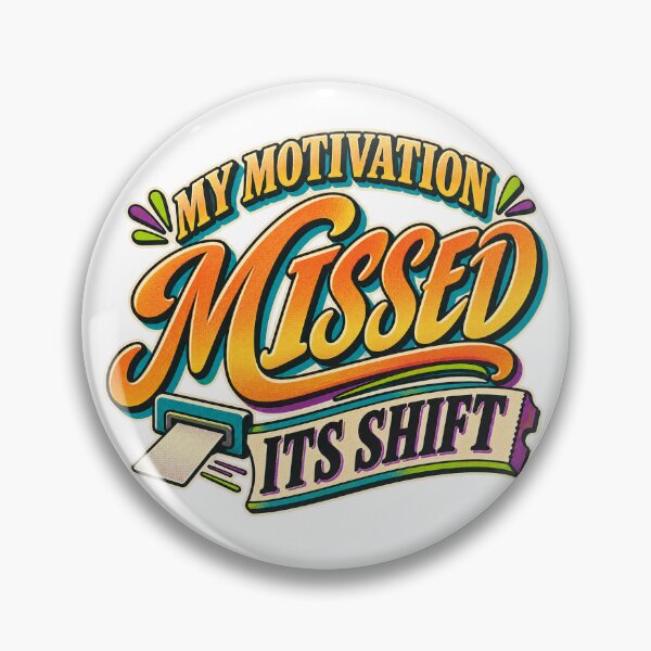 Item preview, My Motivation Missed Its Shift Funny Work Humor designed and sold by FZ Designs.