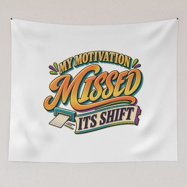 Item preview, My Motivation Missed Its Shift Funny Work Humor designed and sold by FZ Designs.