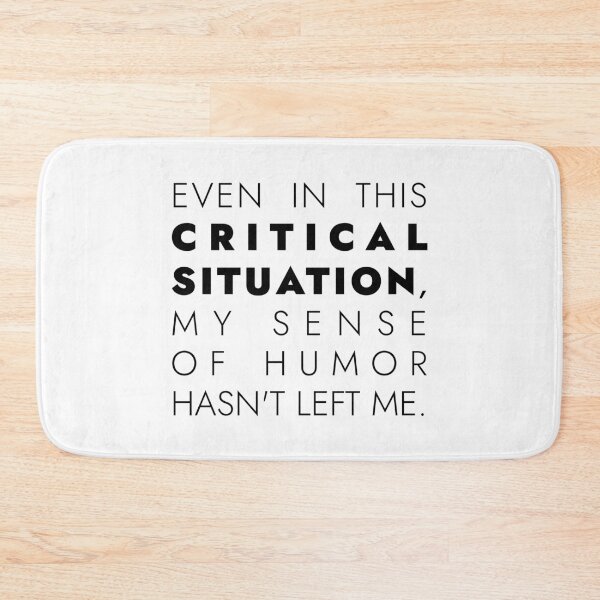 Item preview, EVEN IN THIS  CRITICAL  SITUATION,  MY SENSE  OF HUMOR  HASN'T LEFT ME, Unique  designed and sold by villacreativa.