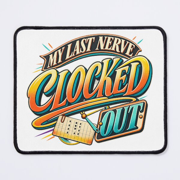 Item preview, My Last Nerve Clocked Out Work Humor designed and sold by FZ Designs.
