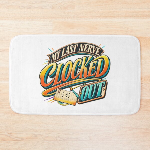 Item preview, My Last Nerve Clocked Out Work Humor designed and sold by FZ Studio .