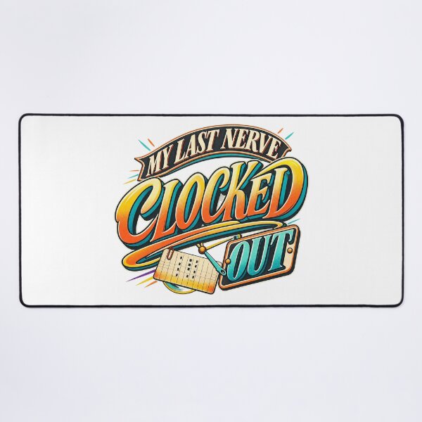 Item preview, My Last Nerve Clocked Out Work Humor designed and sold by FZ Designs.