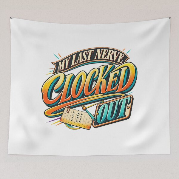 Item preview, My Last Nerve Clocked Out Work Humor designed and sold by FZ Designs.