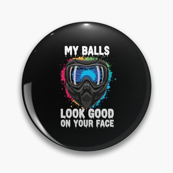 Item preview, My Balls Look Good On Your Face Paintball Player Enthusiast designed and sold by PopStars1993.