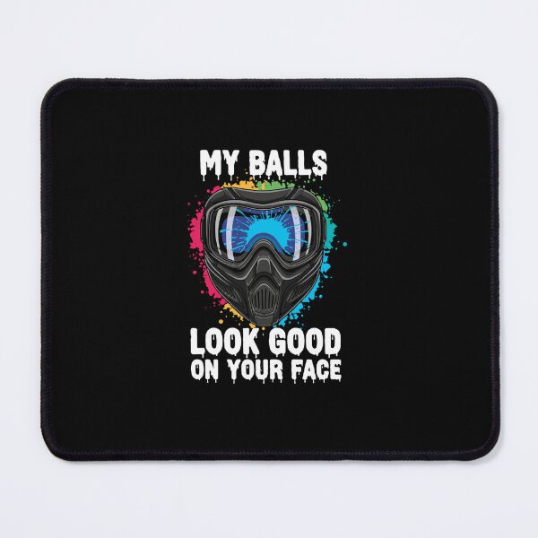 Item preview, My Balls Look Good On Your Face Paintball Player Enthusiast designed and sold by PopStars1993.