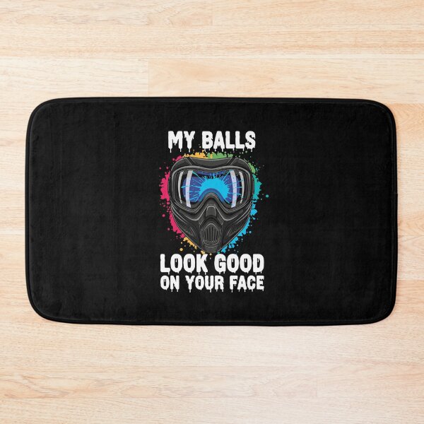 Item preview, My Balls Look Good On Your Face Paintball Player Enthusiast designed and sold by PopStars1993.