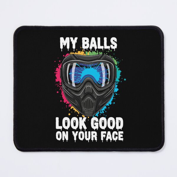 Item preview, My Balls Look Good On Your Face Paintball Player Enthusiast designed and sold by SofiBlair.