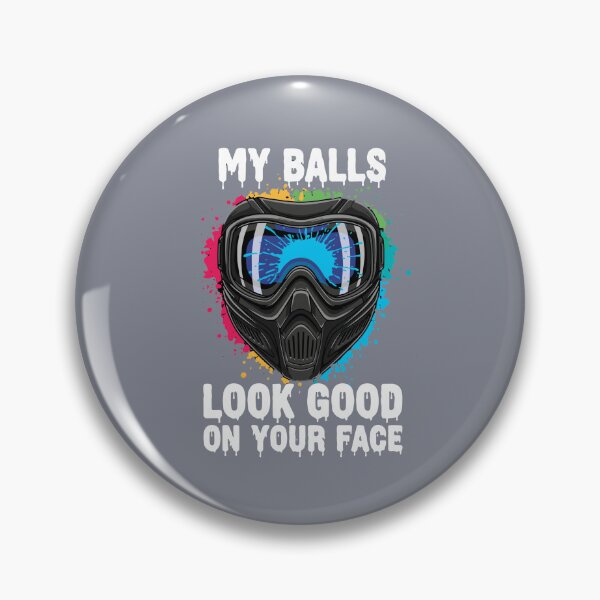 Item preview, My Balls Look Good On Your Face Paintball Player Enthusiast designed and sold by SofiBlair.