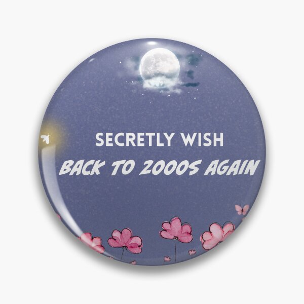Item preview, Secretly Wish Back to 2000s Again, Millenial Memory designed and sold by Spicey Sprinkle.