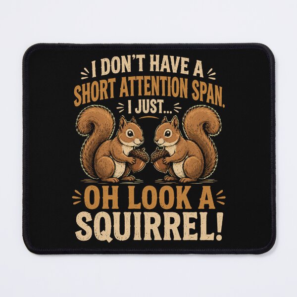 Item preview, I Don't Have A Short Attention Span Funny Squirrel designed and sold by Izanmie.