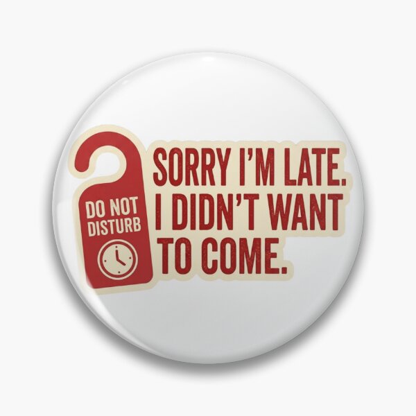Item preview, Sorry I'm Late I Didn't Want To Come - Funny Introvert Quote designed and sold by KTD28_SHOP.