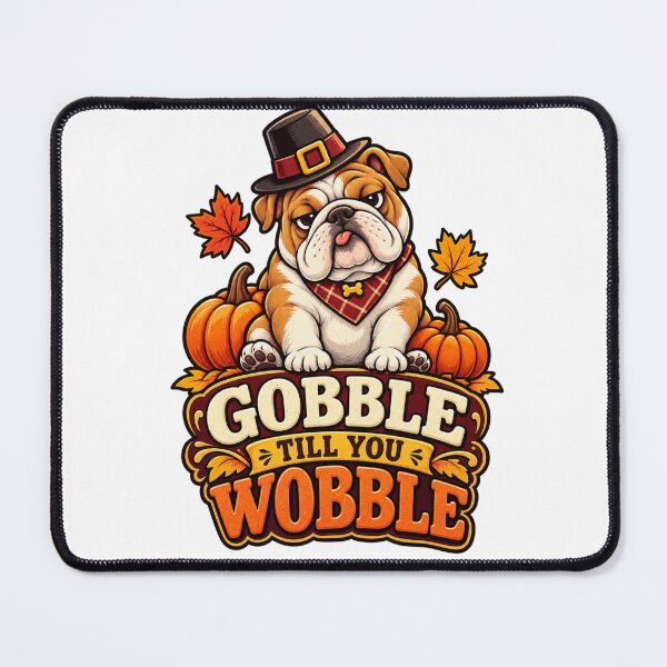 Item preview, Gobble Till You Wobble Thanksgiving Bulldog | Funny English Bulldog designed and sold by KnrNazimTHRE4DS.