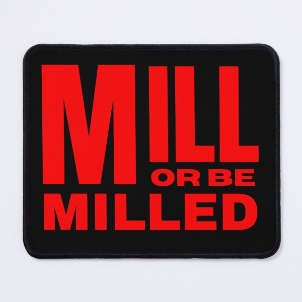 Item preview, Mill or Be Milled designed and sold by Tuff-Tags.