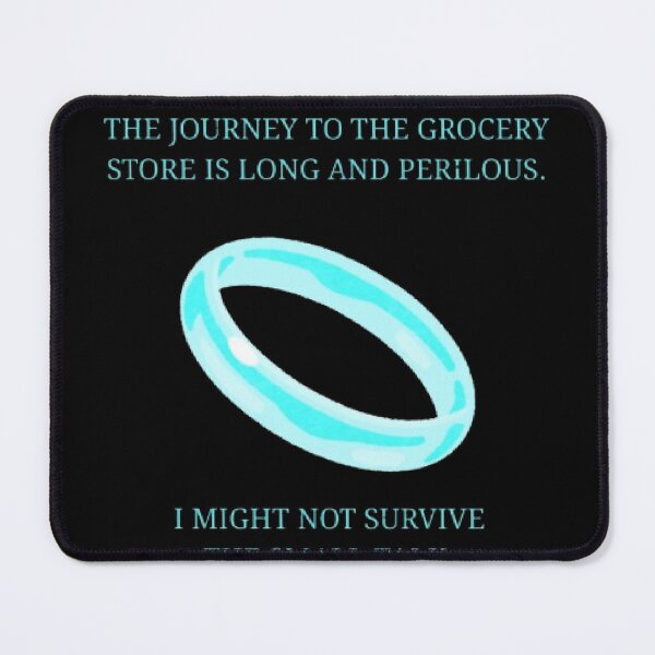 Item preview, Journey To Grocery Store Perilous Small Talk Funny LOTR Parody designed and sold by Mircea786.