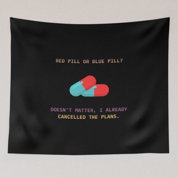 Item preview, Red Pill Blue Pill Cancelled Plans Funny Matrix Parody designed and sold by Mircea786.
