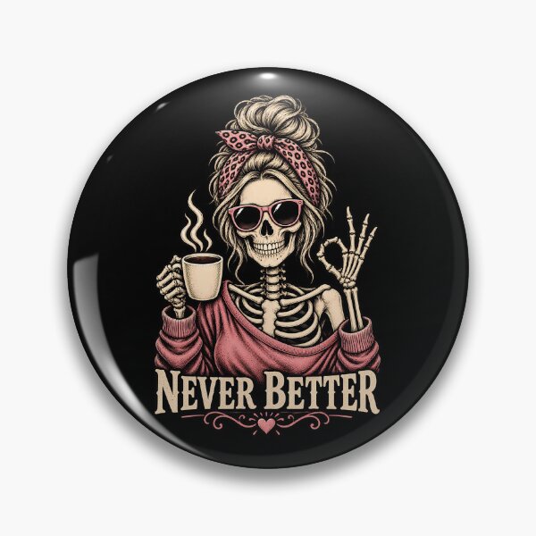 Item preview, Never Better – Funny Skeleton Coffee Lover Sarcastic Humor Design designed and sold by PosiMCreations.