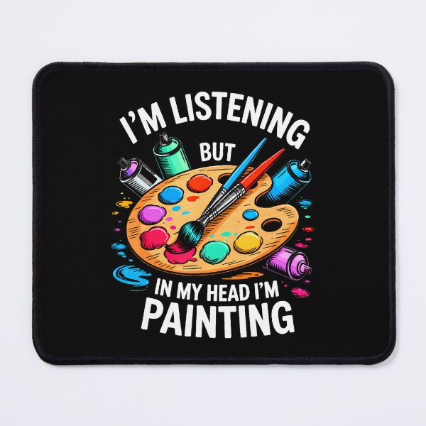 Item preview, I'm Listening But In My Head I'm Painting designed and sold by Mi-Zouhra.