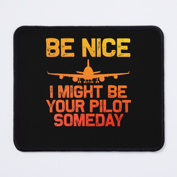 Item preview, Be Nice I Might Be Your Pilot Someday designed and sold by Mi-Zouhra.