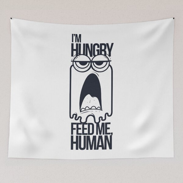 Item preview, I’m Hungry Feed Me Human designed and sold by NovaCutCrafts.