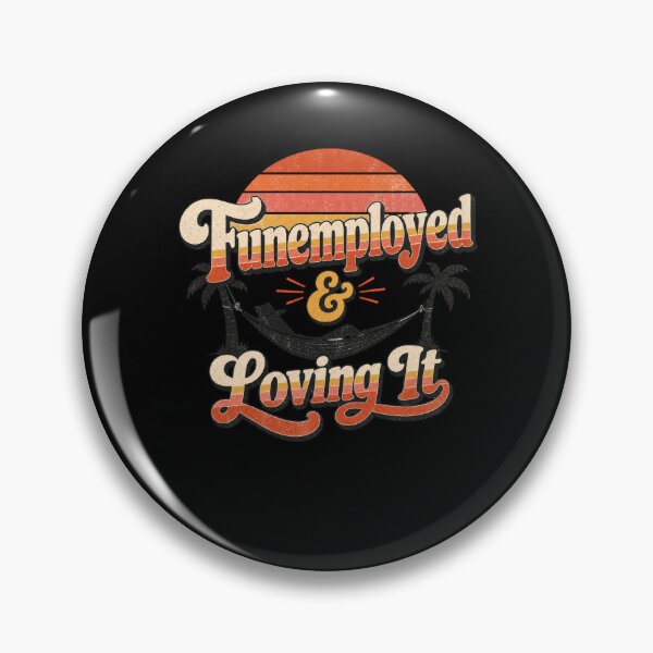 Item preview, Funemployed Loving It Vintage Vacation Design designed and sold by BearLoveDesign.