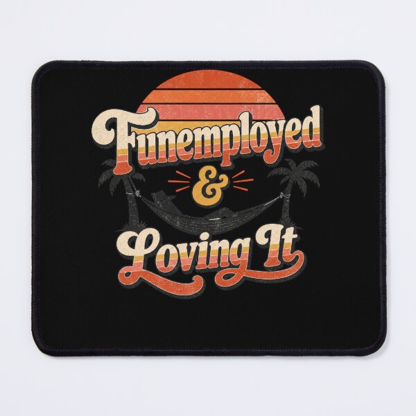 Item preview, Funemployed Loving It Vintage Vacation Design designed and sold by BearLoveDesign.